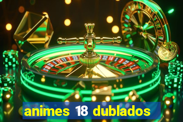 animes 18 dublados